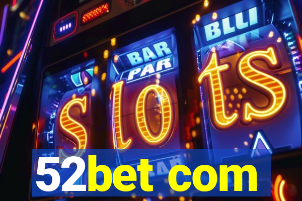 52bet com